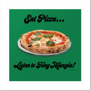 Eat Pizza...Listen to Tony Mangia Posters and Art